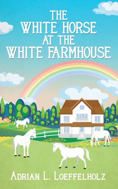 The White Horse at the White Farm House, Hardback Book