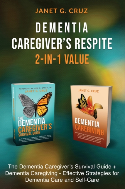 Dementia Caregiver's Respite 2-In-1 Value : The Dementia Caregiver's Survival Guide + Dementia Caregiver - Effective Strategies for Dementia Care and Self-Care, Paperback / softback Book