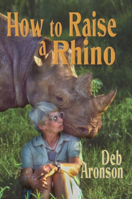 How to Raise a Rhino, Paperback / softback Book