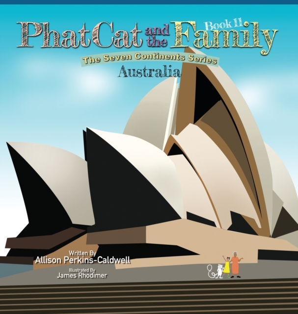 Phat Cat and the Family - The Seven Continent Series - Australia, Hardback Book