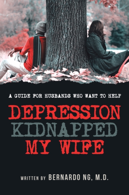Depression Kidnaped My Wife : A guide for Husbands who want to help, Paperback / softback Book