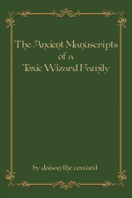 The Ancient Manuscripts of a Toxic Wizard Family, Paperback / softback Book