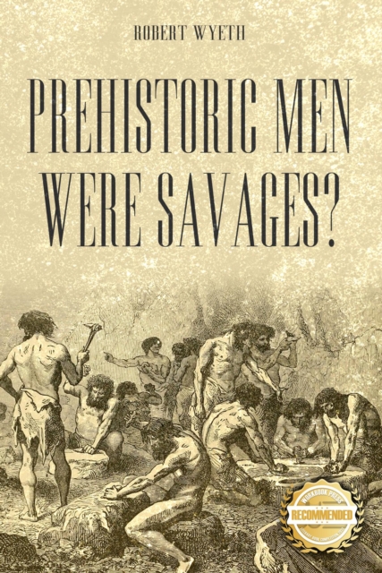 Prehistoric Men Were Savages?, EPUB eBook