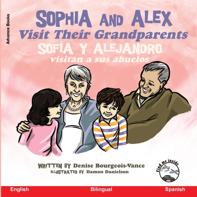 Sophia and Alex Visit Their Grandparents : Sofia y Alejandro visitan a sus abuelos, Paperback / softback Book