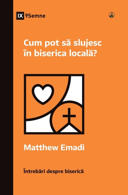 Cum pot s&#259; slujesc in biserica local&#259;? (How Can I Serve My Church?) (Romanian), Paperback / softback Book