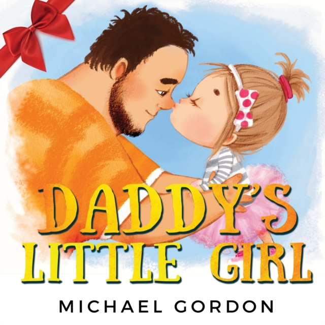 Daddy's Little Girl : Childrens book about a Cute Girl and her Superhero Dad, Paperback / softback Book