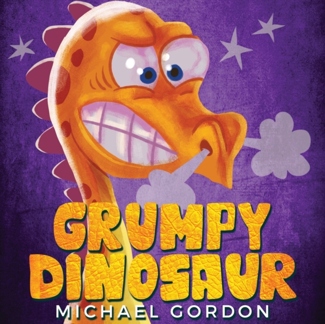 Grumpy Dinosaur : (Children's book about a Dinosaur Who Gets Angry Easily, Picture Books, Preschool Books), Paperback / softback Book