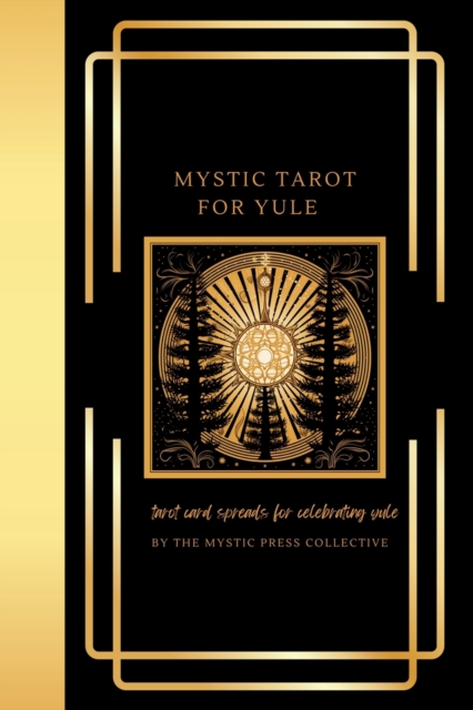 Mystic Tarot for Yule : Tarot Card Spreads for Celebrating Yule, Paperback / softback Book
