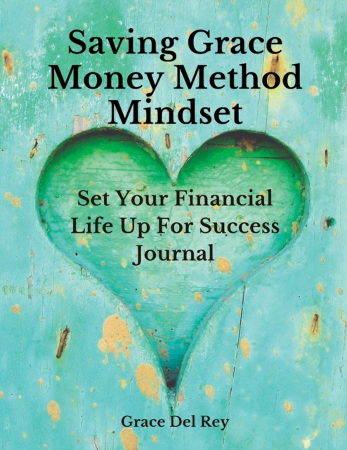Saving Grace Money Method Mindset : Set Your Financial Life Up For Success Journal, Paperback / softback Book
