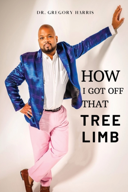 How I Got Off That Tree Limb, Paperback / softback Book