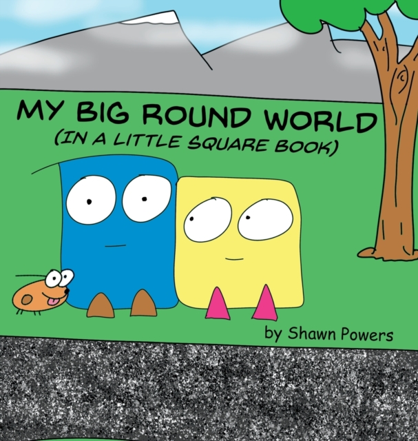 My Big Round World : (in a Little Square Book), Hardback Book