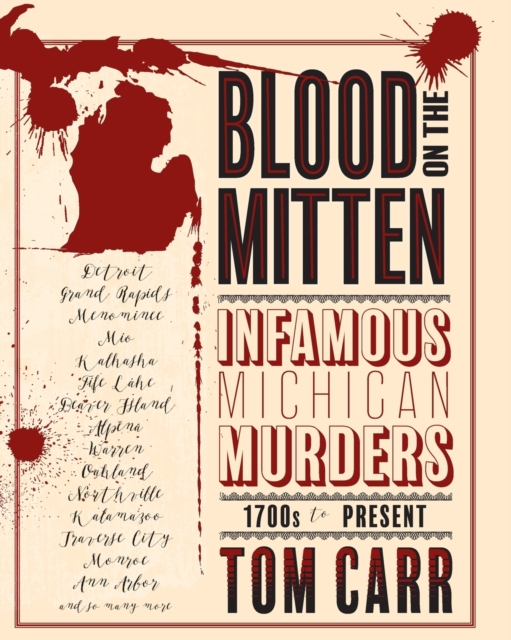 Blood on the Mitten : Infamous Michigan Murders 1700s to Present, Paperback / softback Book