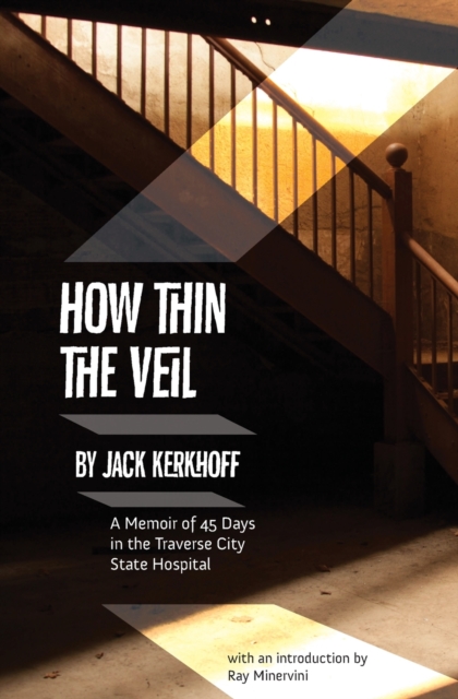How Thin the Veil : A Memoir of 45 Days in the Traverse City State Hospital, Paperback / softback Book