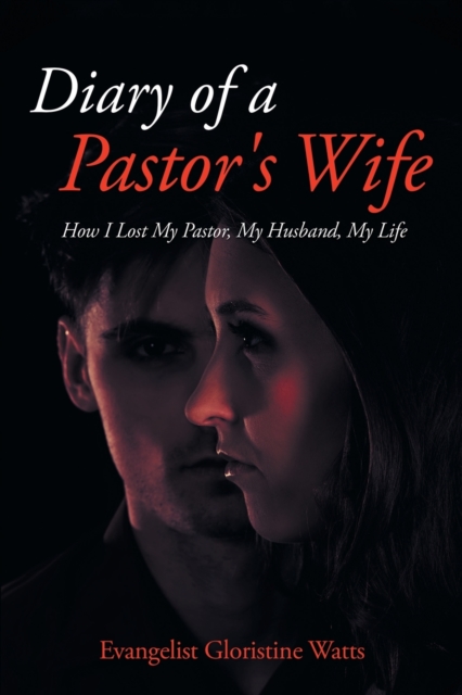 Diary of a Pastor's Wife : How I Lost My Pastor, My Husband, My Life, Paperback / softback Book