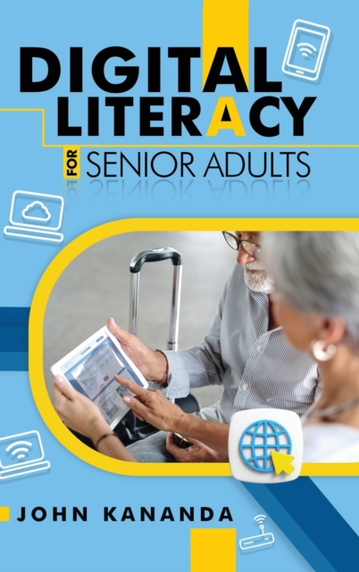 Digital Literacy for Senior Adults, Hardback Book