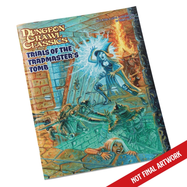 Dungeon Crawl Classics #106: Trials of the Trapmaster’s Tomb, Paperback / softback Book