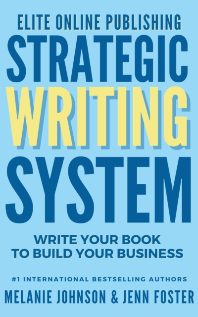 Elite Online Publishing Strategic Writing System : Write Your Book to Build Your Business, EPUB eBook