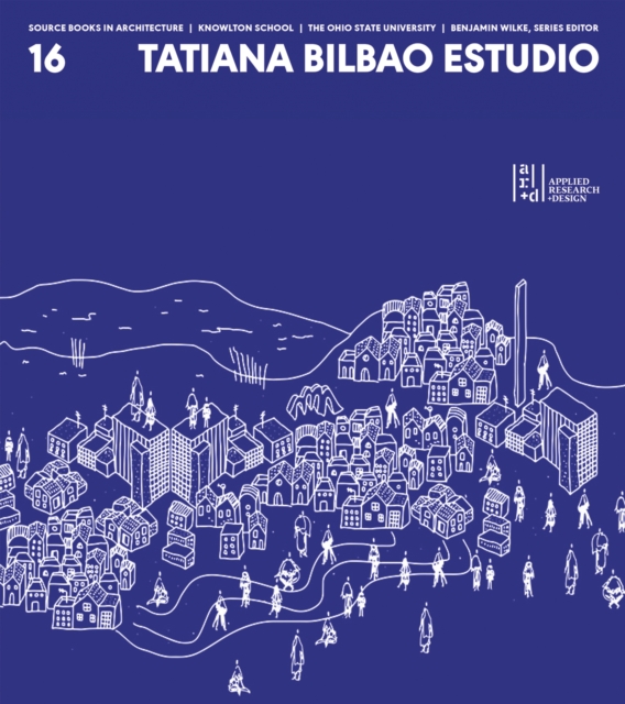 Source Books in Architecture No. 16 : Tatiana Bilbao ESTUDIO, Paperback / softback Book