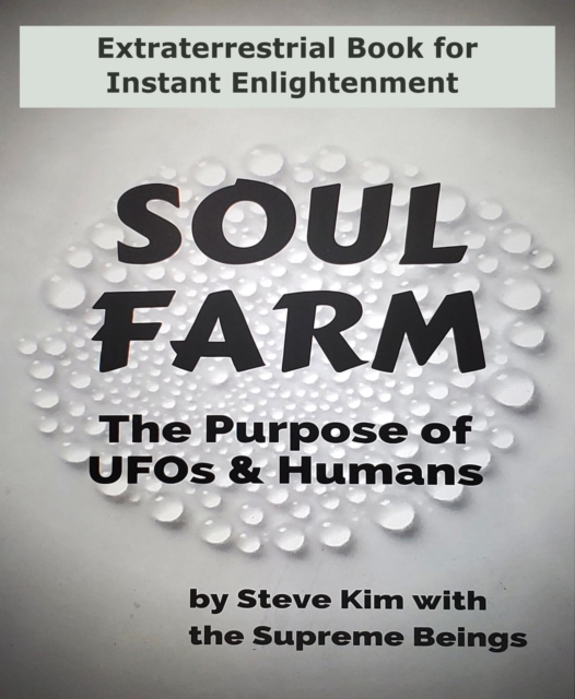 Soul Farm : The Purpose of UFOs & Humans (Nonfiction), EPUB eBook