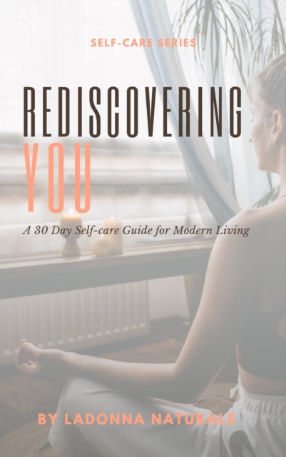 Rediscovering You : A 30 Day Self-Care Guide to Modern Living, EPUB eBook