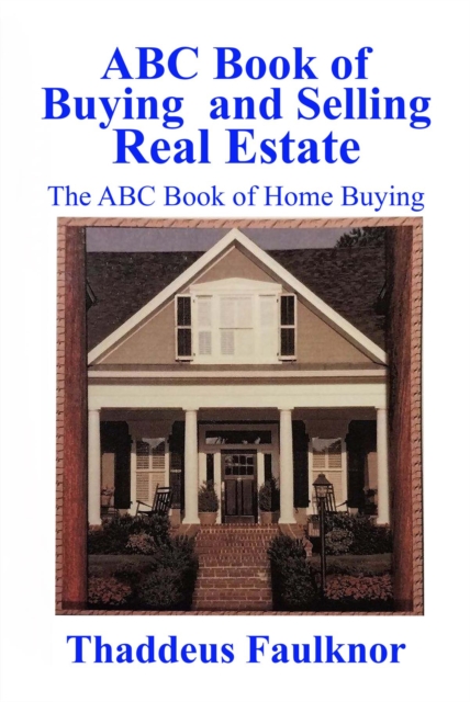 ABC Book of Buying and Selling Real Estate : The ABC Book of Home Buying, EPUB eBook