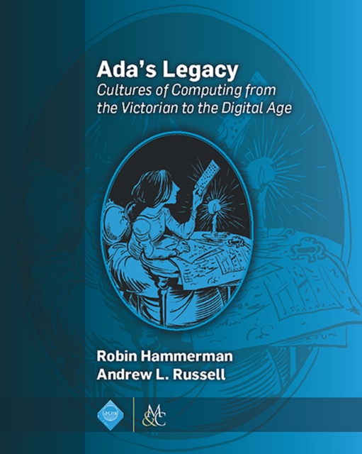 Ada's Legacy : Cultures of Computing from the Victorian to the Digital Age, PDF eBook