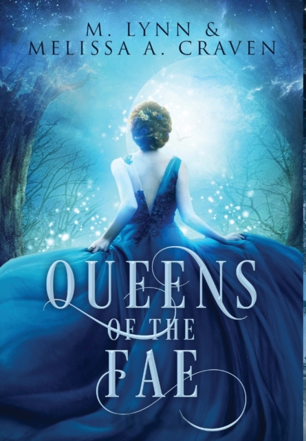 Queens of the Fae : Queens of the Fae: Books 1-3 (Queens of the Fae Collections Book 1), Hardback Book