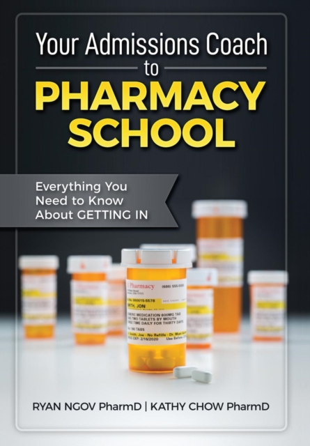 Your Admissions Coach to Pharmacy School : Everything You Need to Know about Getting in, Hardback Book