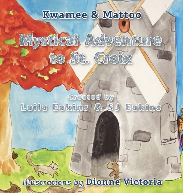Kwamee and Mattoo : Mystical Adventure to St. Croix, Hardback Book
