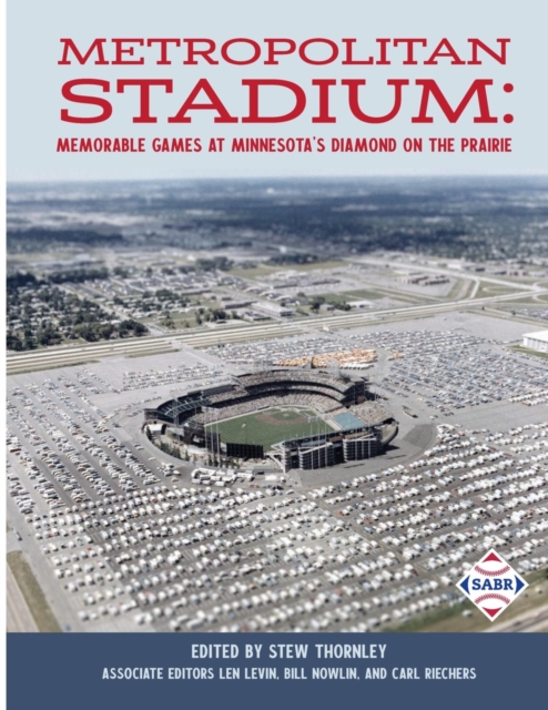 Metropolitan Stadium : Memorable Games at Minnesota's Diamond on the Prairie, EPUB eBook