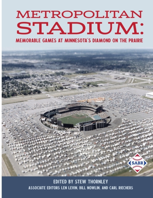 Metropolitan Stadium : Memorable Games at Minnesota's Diamond on the Prairie, Paperback / softback Book