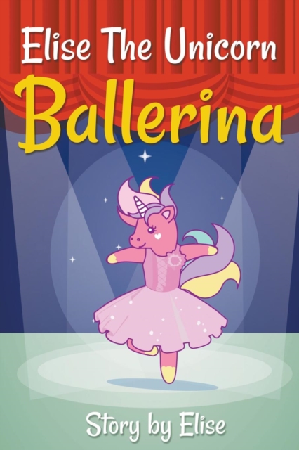 Elise the Unicorn Ballerina, Paperback / softback Book