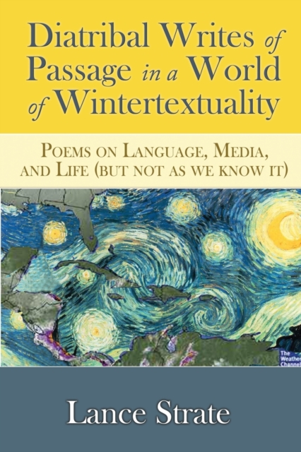 Diatribal Writes of Passage in a World of Wintertextuality : Poems on Language, Media, and Life (but not as we know it), Paperback / softback Book