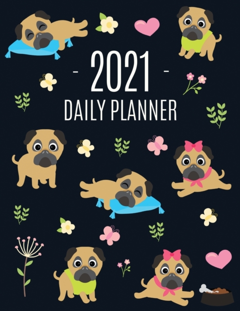 Pug Planner 2021 : Funny Tiny Dog Monthly Agenda For All Your Weekly Meetings, Appointments, Office & School Work January - December Calendar Cute Canine Puppy Pet Organizer for Women & Girls Large Sc, Paperback / softback Book
