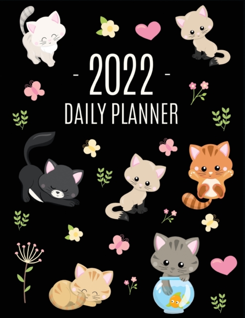 Cats Daily Planner 2022 : Make 2022 a Meowy Year! Cute Kitten Year Organizer: January-December (12 Months), Paperback / softback Book