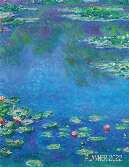 Claude Monet Daily Planner 2022 : Water Lilies Painting Artistic French Impressionism Art Flower Organizer, Paperback / softback Book