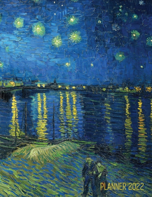 Van Gogh Art Planner 2022 : Starry Night Over the Rhone Organizer Calendar Year January-December 2022 (12 Months), Paperback / softback Book