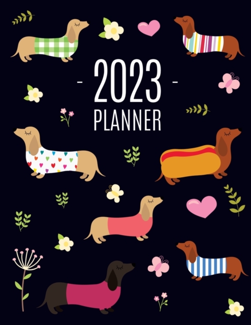 Dachshund Planner 2023 : Funny Dog Monthly Agenda January-December Organizer (12 Months) Cute Puppy Scheduler with Flowers & Pretty Pink Hearts, Paperback / softback Book