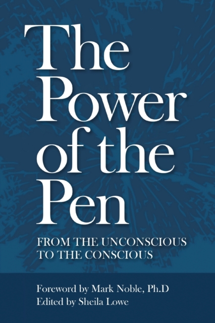 The Power of the Pen, from the unconscious to the conscious, Paperback / softback Book