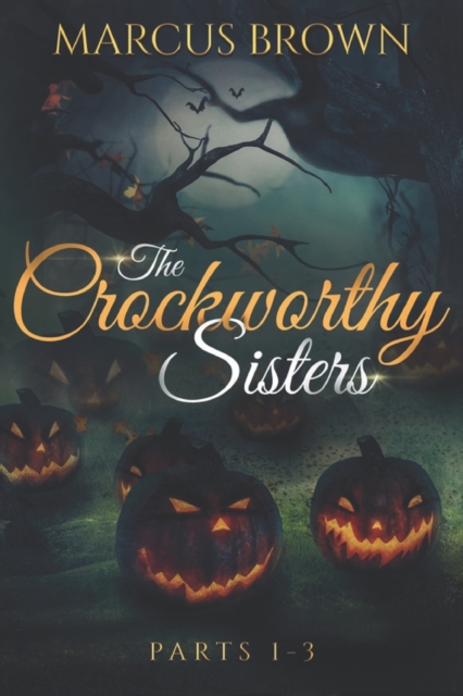 The Crockworthy Sisters - Parts 1-3, Paperback / softback Book