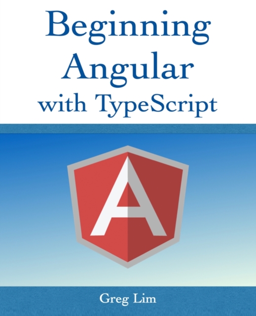 Beginning Angular with Typescript (updated to Angular 9), Paperback / softback Book