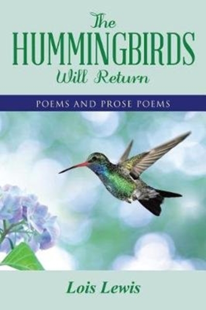 The Hummingbirds Will Return : Poems and Prose Poems, Paperback / softback Book
