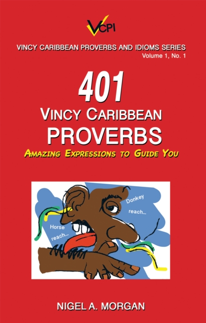 401 Vincy Caribbean Proverbs : Amazing Expressions to Guide You, EPUB eBook