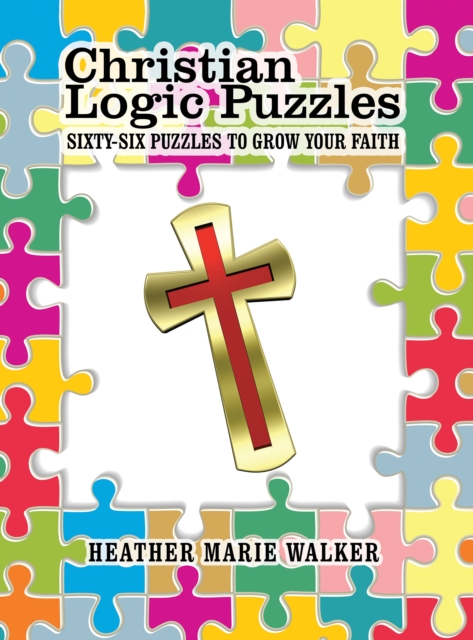 Christian Logic Puzzles : Sixty-Six Puzzles to Grow Your Faith, EPUB eBook