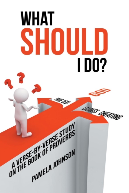 What Should I Do? : A Verse-By-Verse Study on the Book of Proverbs, Paperback / softback Book