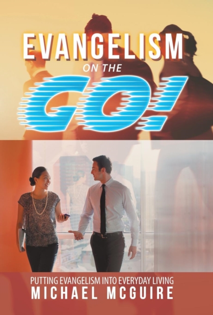 Evangelism on the Go! : Putting Evangelism Into Everyday Living, Hardback Book