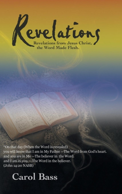 Revelations : Revelations from Jesus Christ, the Word Made Flesh., Hardback Book