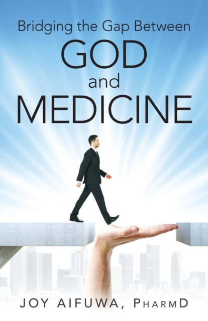 Bridging the Gap Between God and Medicine, Paperback / softback Book
