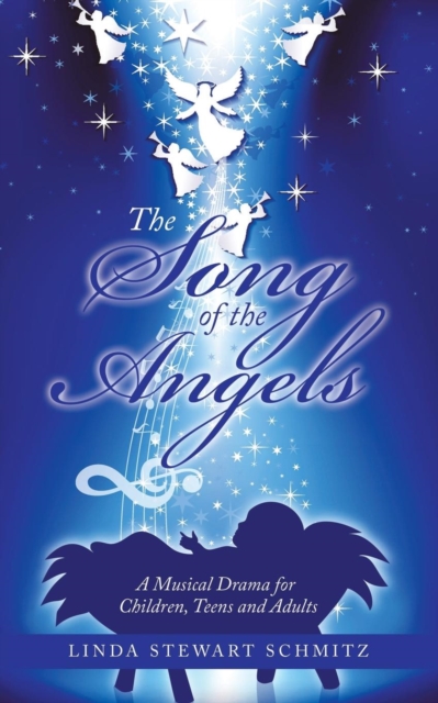 The Song of the Angels : A Musical Drama for Children, Teens and Adults, Paperback / softback Book