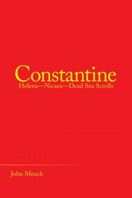 Constantine : Helena-Nicaea-Dead Sea Scrolls, Paperback / softback Book
